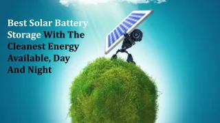 Best Solar Battery Storage With The Cleanest Energy Available, Day And Night