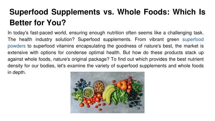 superfood supplements vs whole foods which is better for you