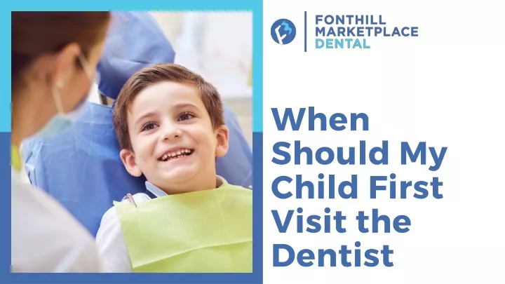 when should my child first visit the dentist