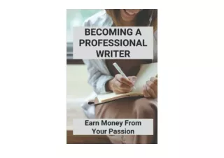 Download PDF Becoming A Professional Writer Earn Money From Your Passion for ipa