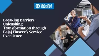 Beyond Boundaries: Transformative Solutions with Bajaj Finserv Service Excellenc