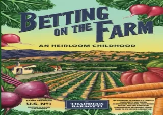 READ EBOOK (PDF) Betting on the Farm: An Heirloom Childhood