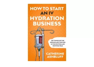 Kindle online PDF How to Start an IV Hydration Business Get Things off the Groun