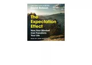 Ebook download The Expectation Effect How Your Mindset Can Transform Your Life u