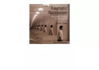 Download Traumatic Narcissism 1st Edition Relational Systems of Subjugation free