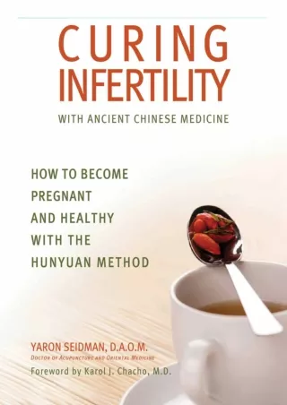 DOWNLOAD/PDF Curing Infertility with Ancient Chinese Medicine: How to Become Pre