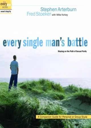 get [PDF] Download Every Single Man's Battle: Staying on the Path of Sexual Puri