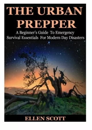 [PDF READ ONLINE] The Urban Prepper: A Beginner’s Guide To Emergency Survival Es