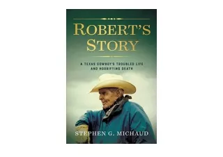 PDF read online Roberts Story A Texas Cowboys Troubled Life and Horrifying Death
