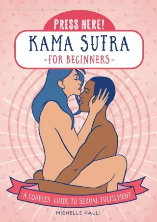 [PDF] DOWNLOAD Press Here! Kama Sutra for Beginners: A Couples Guide to Sexual F