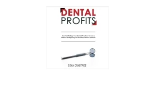 Kindle online PDF Dental Profits How to Multiply Your Dental Practice Revenue Wi