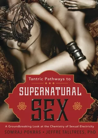 PDF/READ Tantric Pathways to Supernatural Sex: A Groundbreaking Look at the Chem