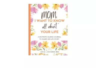 PDF read online Mom I Want To Know All About Your Life A Mothers Guided Journal