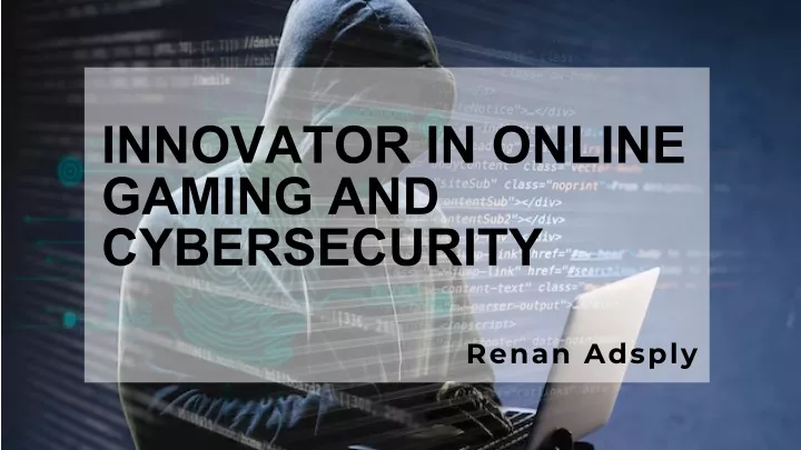 innovator in online gaming and cybersecurity