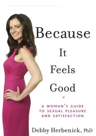 PDF/READ Because It Feels Good: A Woman's Guide to Sexual Pleasure and Satisfact