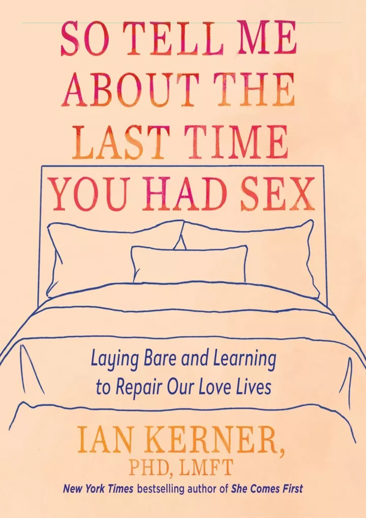 Ppt [pdf Read Online] So Tell Me About The Last Time You Had Sex Laying Bare And Le