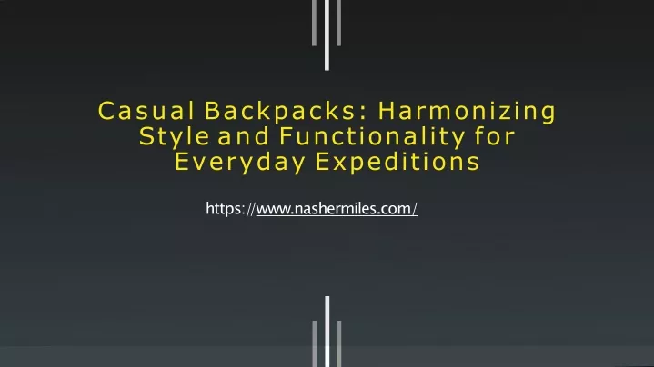casual backpacks harmonizing style and functionality for everyday expeditions