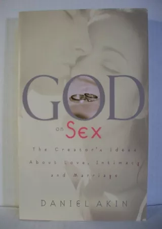 READ [PDF] God on Sex: The Creator's Ideas about Love, Intimacy, and Marriage do