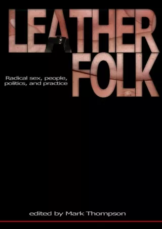 [PDF READ ONLINE] Leatherfolk: Radical Sex, People, Politics, and Practice read