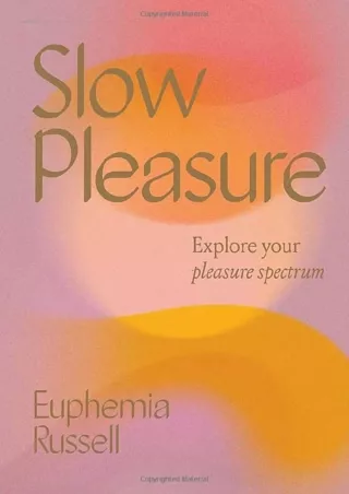PDF/READ Slow Pleasure: Explore Your Pleasure Spectrum download