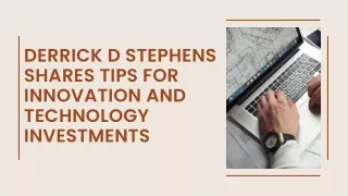 Derrick D Stephens Shares Tips for Innovation and Technology Investments