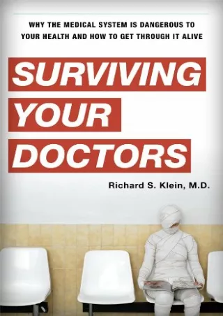 [PDF READ ONLINE] Surviving Your Doctors: Why the Medical System is Dangerous to