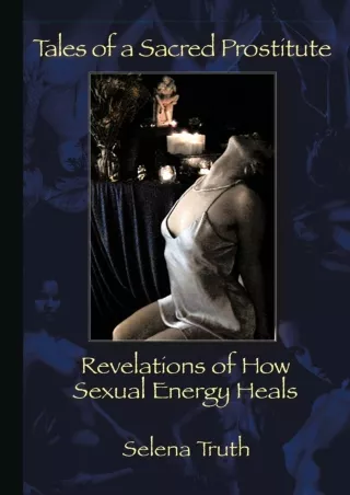 Read ebook [PDF] Tales of a Sacred Prostitute: Revelations of How Sexual Energy