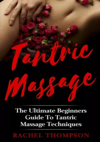 PDF/READ Tantric Massage: The Ultimate Beginners Guide To Tantric Massage Techni
