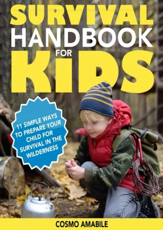 DOWNLOAD/PDF Survival Handbook for Kids: 11 Simple Ways to Prepare your Child fo