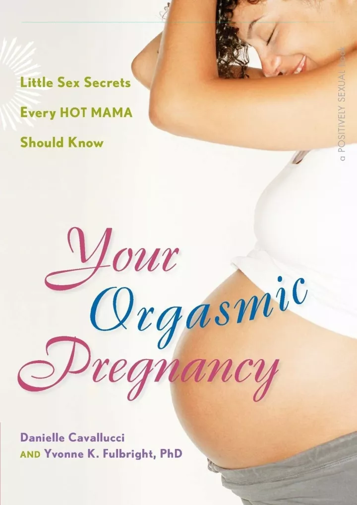 your orgasmic pregnancy little sex secrets every