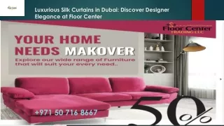Luxurious Silk Curtains in Dubai Discover Designer Elegance at Floor Center