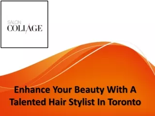 Achieve The Perfect Hairdo You Desire With Best Toronto Hair Stylist