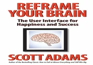 FREE READ (PDF) Reframe Your Brain: The User Interface for Happiness and Success