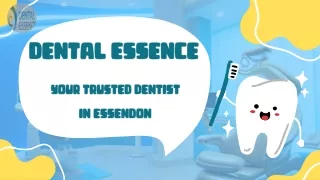 Dental Essence Your Trusted Dentist in Essendon