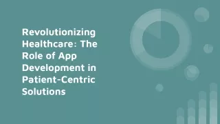 Revolutionizing Healthcare: The Role of App Development in Patient-Centric Solut