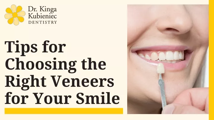 tips for choosing the right veneers for your smile
