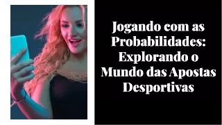 jogando-com-as-probabilidades-explorando-o-mundo-das-apostas-desportivas-