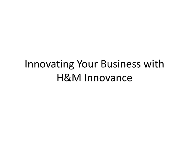 innovating your business with h m innovance