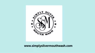 Simply Silver Mouthwash - Natural Mouthwash for Gums  Enhance Oral Health