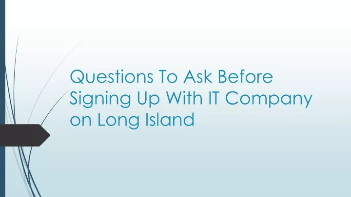 questions to ask before signing up with it company on long island