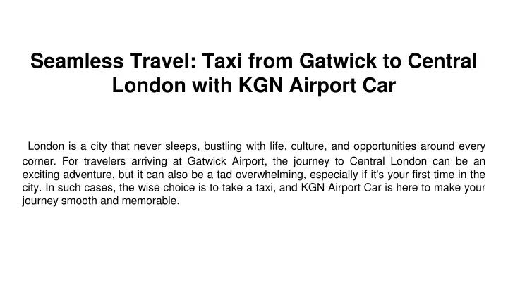 seamless travel taxi from gatwick to central london with kgn airport car