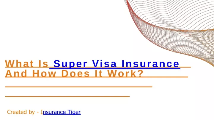 what is super visa insurance and how does it work