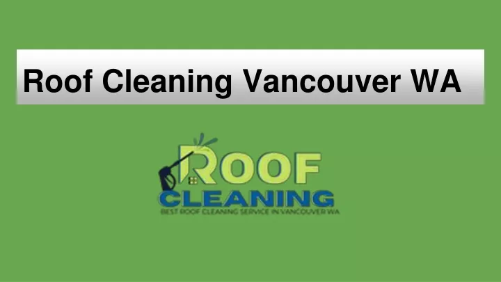 roof cleaning vancouver wa