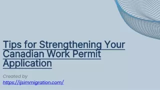Tips for Strengthening Your Canadian Work Permit Application