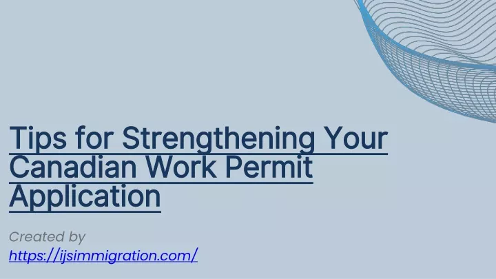 tips for strengthening your canadian work permit