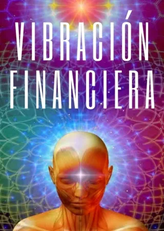 [READ DOWNLOAD] VIBRACION FINANCIERA: Atrae la riqueza con la frecuencia de tu mente (TECNICAS