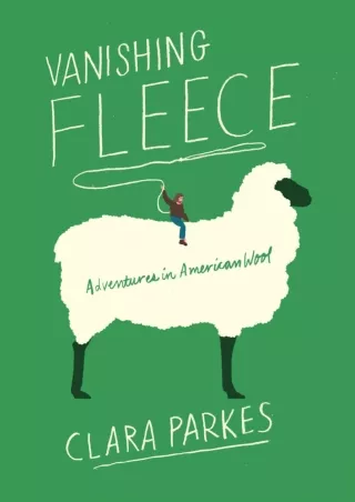 READ [PDF] Vanishing Fleece: Adventures in American Wool