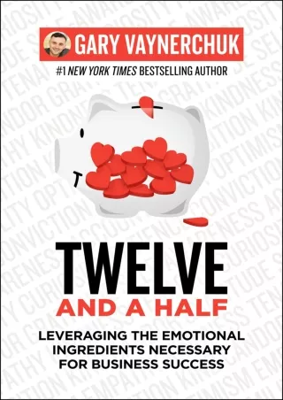 [PDF] DOWNLOAD Twelve and a Half: Leveraging the Emotional Ingredients Necessary for Business