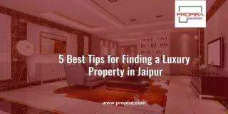 5 Best Tips for Finding a Luxury Property in Jaipur