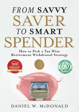 [PDF READ ONLINE] From Savvy Saver to Smart Spender: How to Pick a Tax-Wise Retirement
